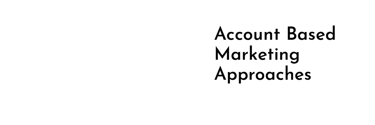 Account Based Marketing Approaches